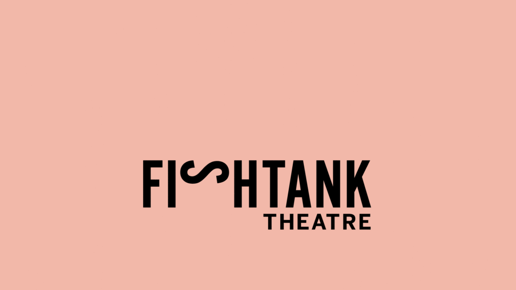 Fishtank Theatre: Anywhere But Expected
